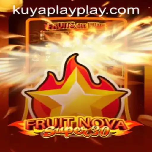 Exploring the Exciting World of FruitrNovaSupe30 With KUYA PLAY