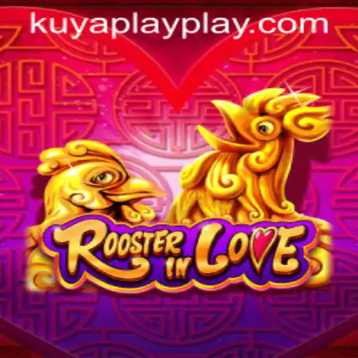 Exploring the Fun and Frenzy of RoosterInLove with KUYA PLAY